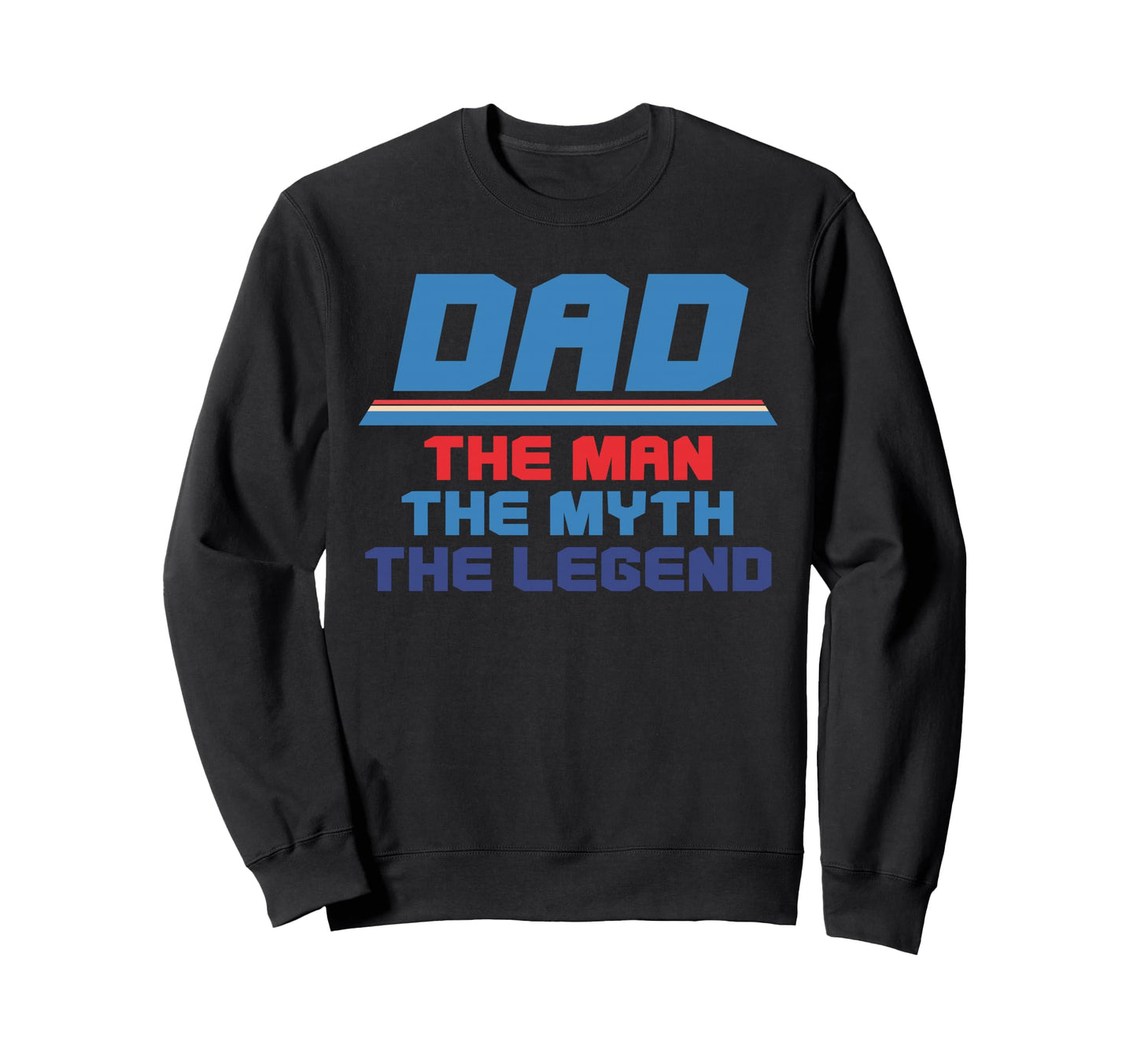 Dad Myth Legend Funny Fathers Day Sweatshirt - Aesthetic Graphic Unisex - T-Shirt, Sweatshirt, Hoodie