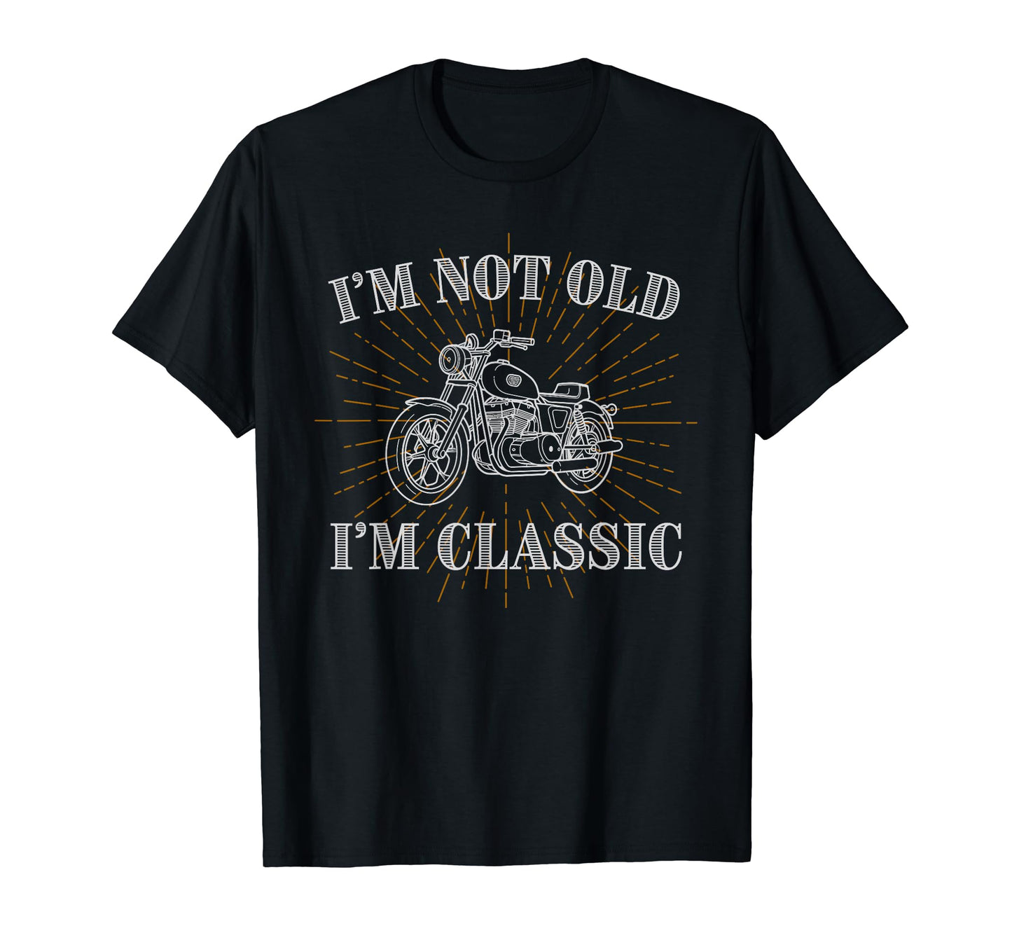 Im Not Old Im Motorcycle Biker Dad T-Shirt - Graphic Print Unisex - T-Shirt, Sweatshirt, Hoodie