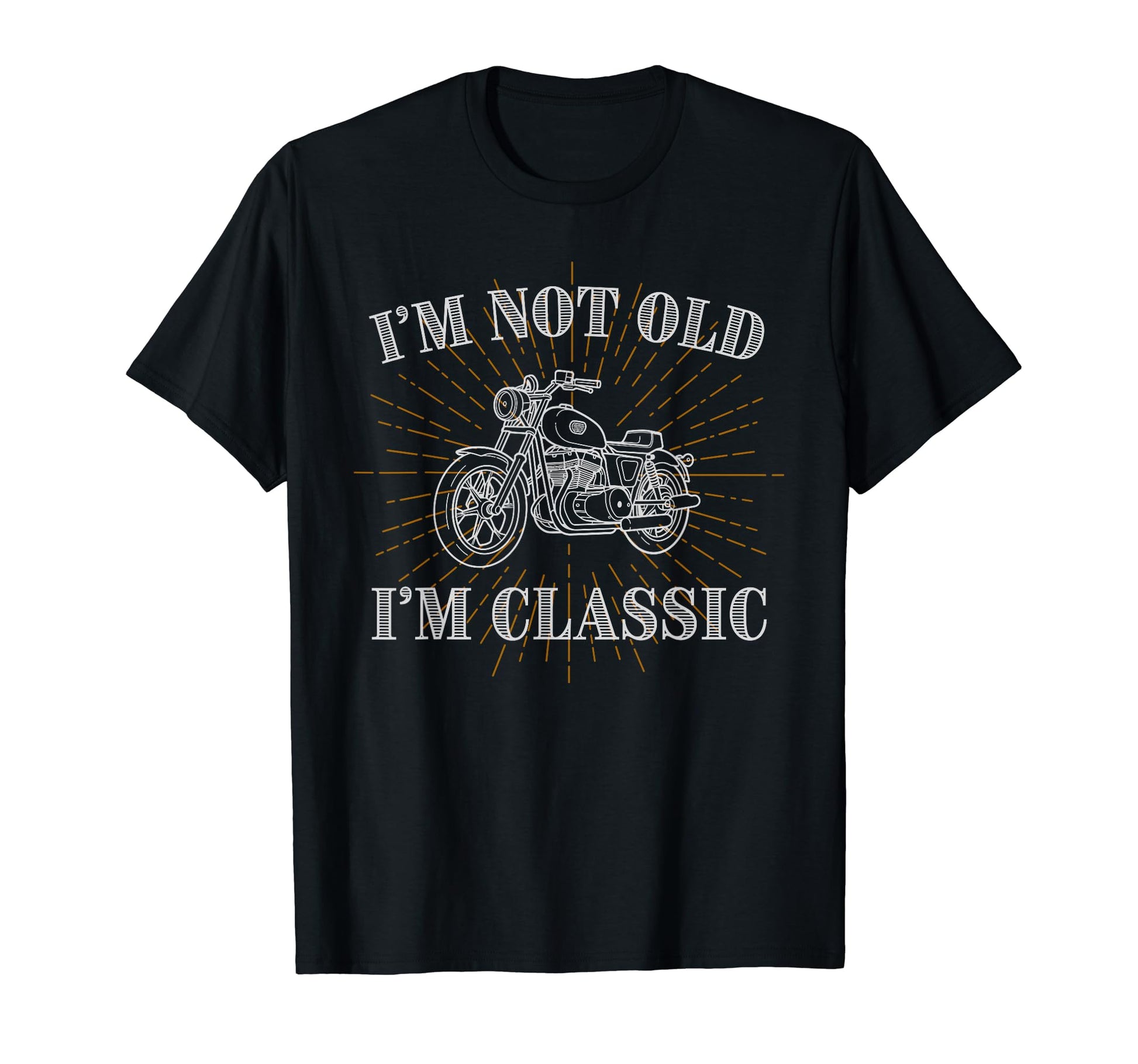Im Not Old Im Motorcycle Biker Dad T-Shirt - Graphic Print Unisex - T-Shirt, Sweatshirt, Hoodie