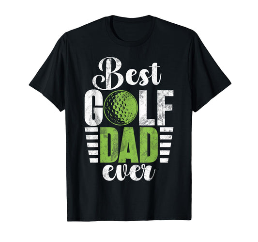 Best Golf Dad Ever Golf Dad T-Shirt - Novelty Apparel Unisex - T-Shirt, Sweatshirt, Hoodie