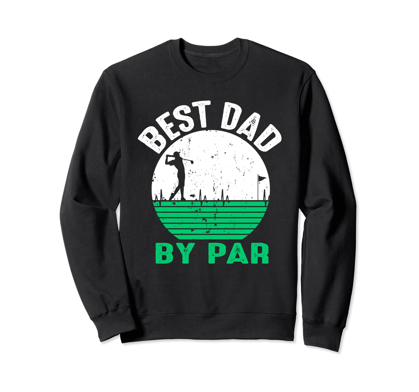 Best Dad Par Fathers Day Golfing Golf Sweatshirt - Minimalist Print Unisex - T-Shirt, Sweatshirt, Hoodie