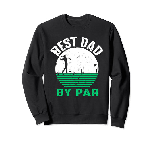 Best Dad Par Fathers Day Golfing Golf Sweatshirt - Minimalist Print Unisex - T-Shirt, Sweatshirt, Hoodie