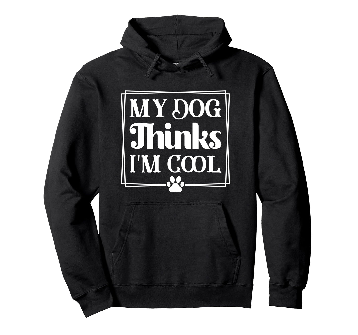 My Dog Thinks Im Dog Lovers Pet Mom Hoodie - Aesthetic Graphic Men Women - T-Shirt, Sweatshirt, Hoodie