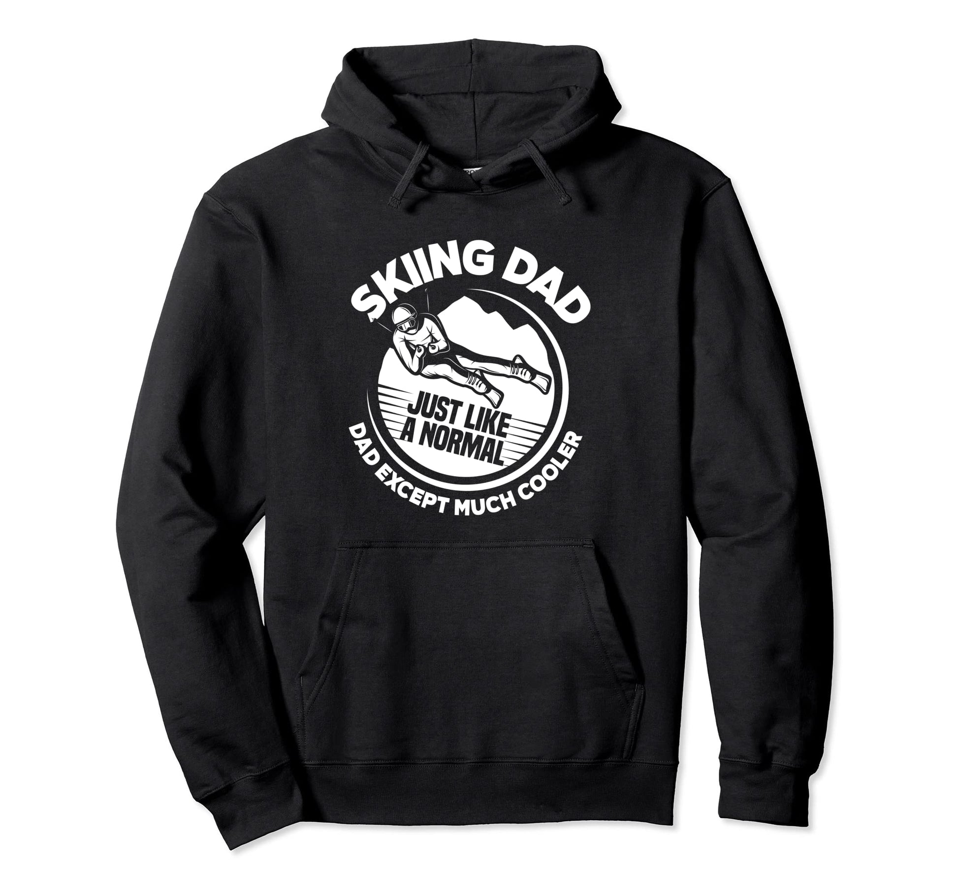 Skiing Dad Just Like Normal Dad Except Hoodie - Streetwear Style Unisex - T-Shirt, Sweatshirt, Hoodie