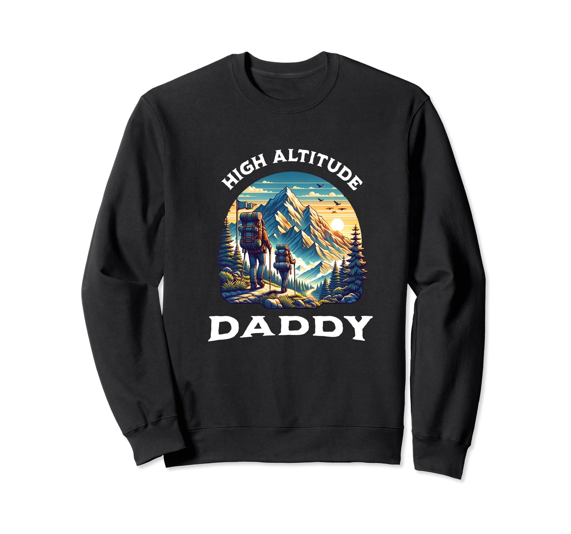Hiking Dad Mountain Climbing Trekking Sweatshirt - Streetwear Style Unisex - T-Shirt, Sweatshirt, Hoodie