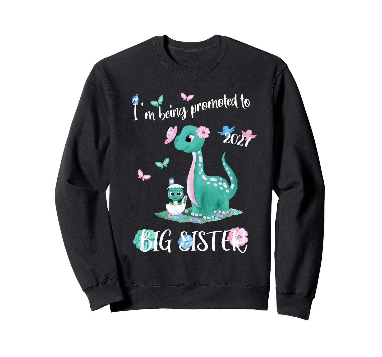 Being Promoted To Big Sister 2027 Sweatshirt - Minimalist Print Unisex - T-Shirt, Sweatshirt, Hoodie