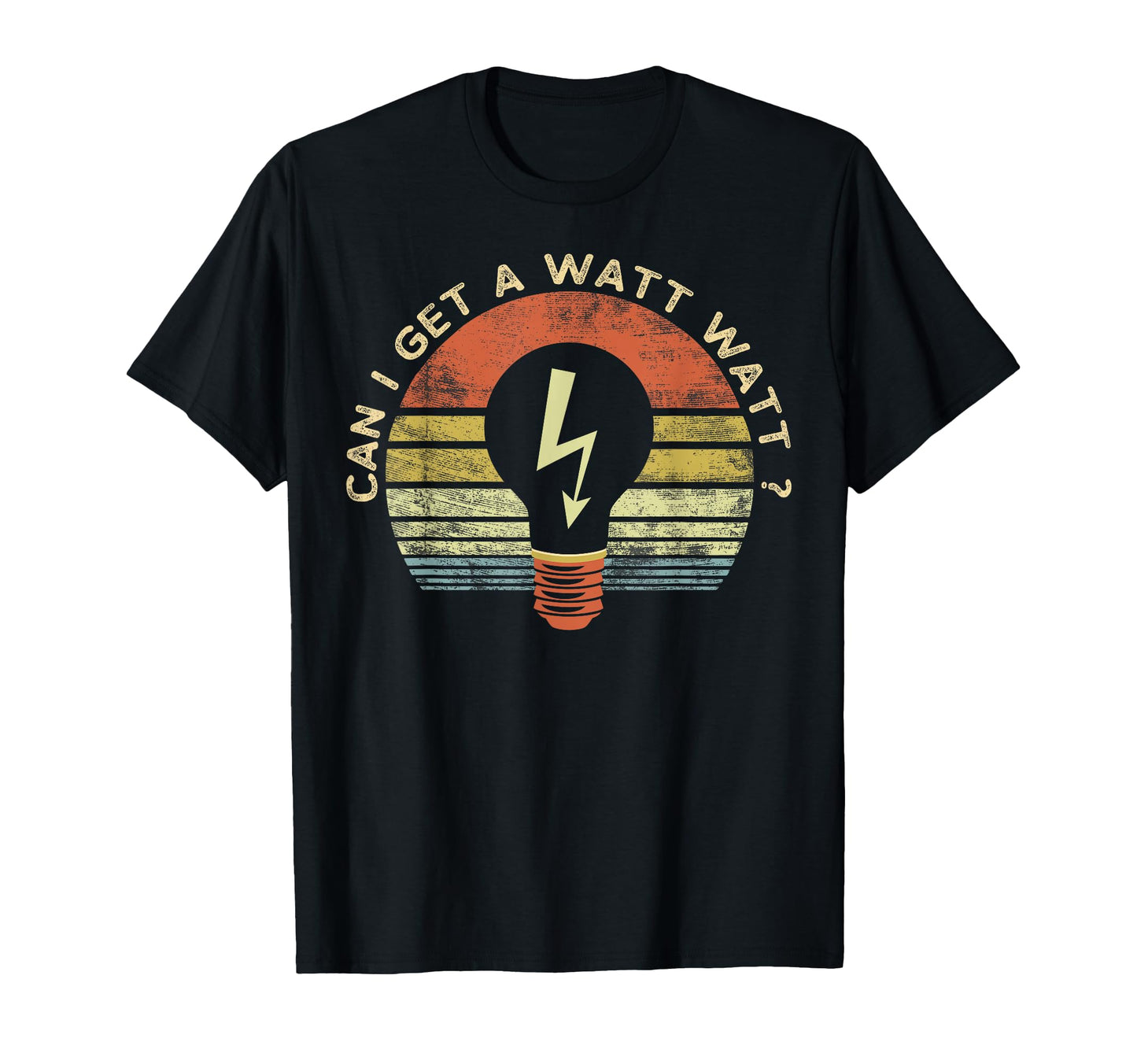 Funny Electrician Gifts Can I Get T-Shirt - Fun Novelty Design Men Women - T-Shirt, Sweatshirt, Hoodie