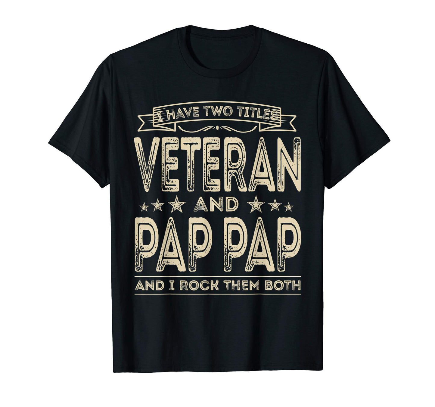 Mens I Have Two Titles Veteran And T-Shirt - Casual Everyday Wear Unisex - T-Shirt, Sweatshirt, Hoodie
