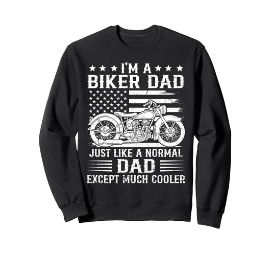 Biker Dad Is Much Cooler Us Sweatshirt - Unique Graphic Men Women - T-Shirt, Sweatshirt, Hoodie