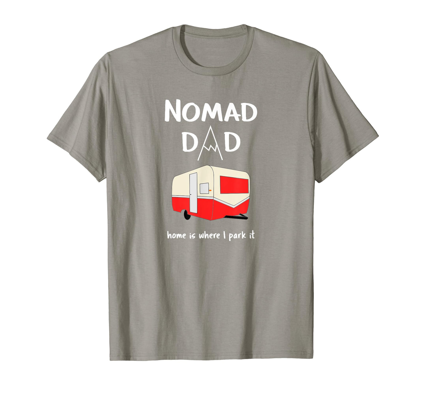 Nomad Dad Those Who Love Camping T-Shirt - Casual Everyday Wear for Adults - T-Shirt, Sweatshirt, Hoodie