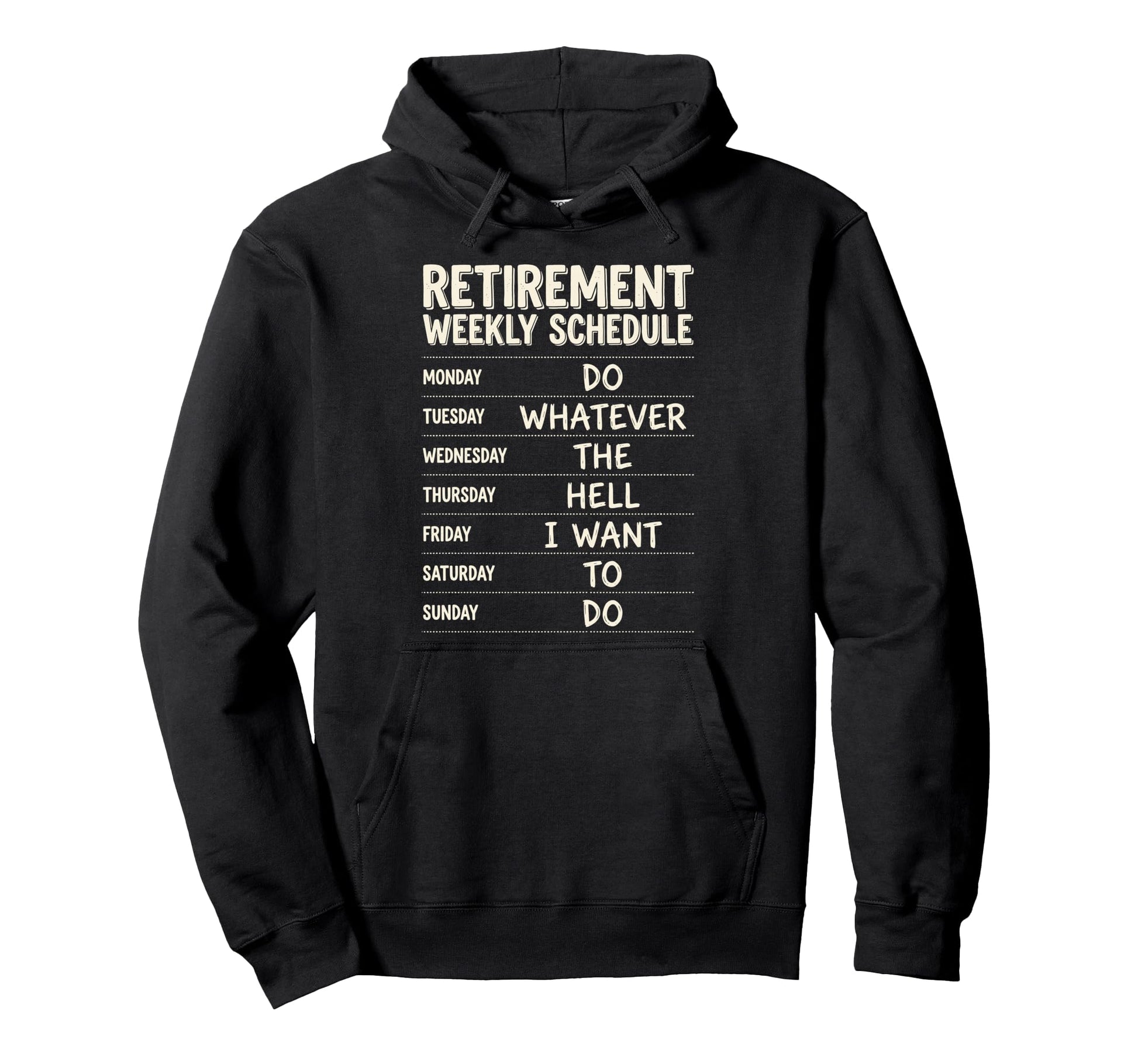 Retirement Weekly Schedule Do Hoodie - Custom Art Print for Adults - T-Shirt, Sweatshirt, Hoodie