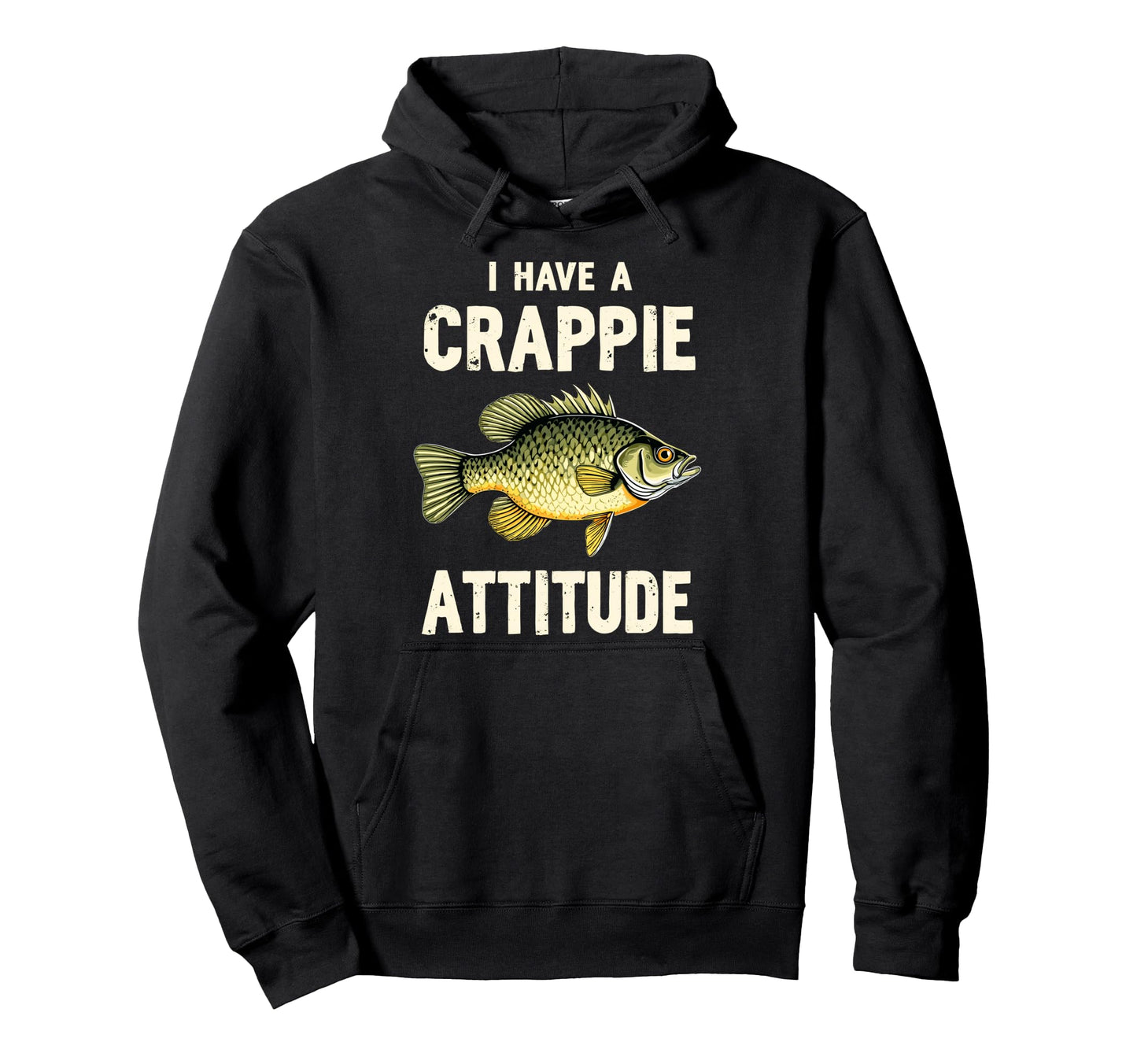 I Have Crappie Attitude Fishing Funny Hoodie - Novelty Apparel Men Women - T-Shirt, Sweatshirt, Hoodie