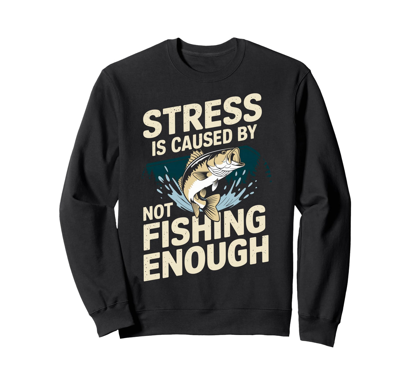 Stress Is Caused Not Fishing Enought Sweatshirt - Minimalist Print Unisex - T-Shirt, Sweatshirt, Hoodie