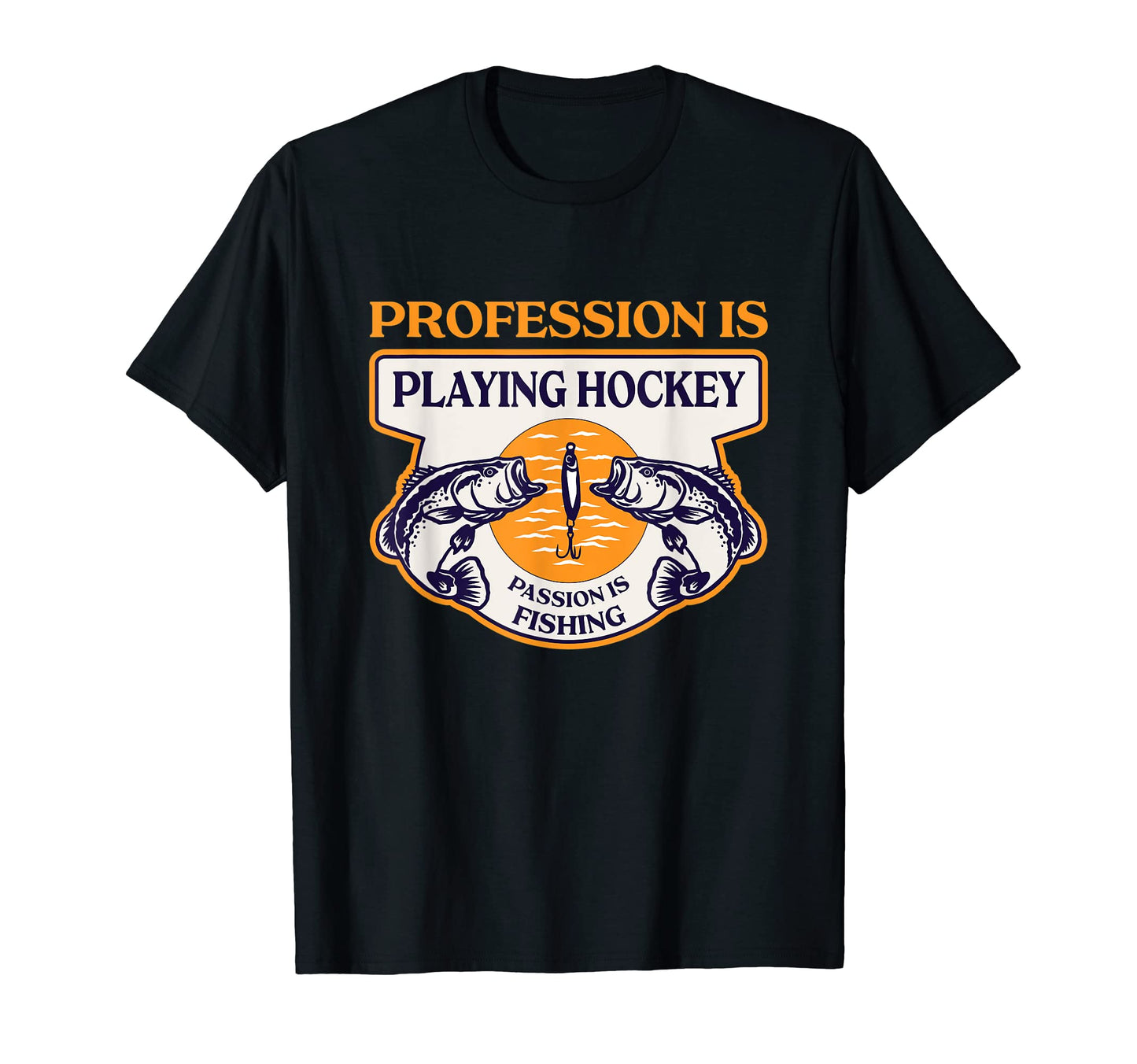 Profession Is Playing Hockey Passion T-Shirt - Unique Graphic for Adults - T-Shirt, Sweatshirt, Hoodie