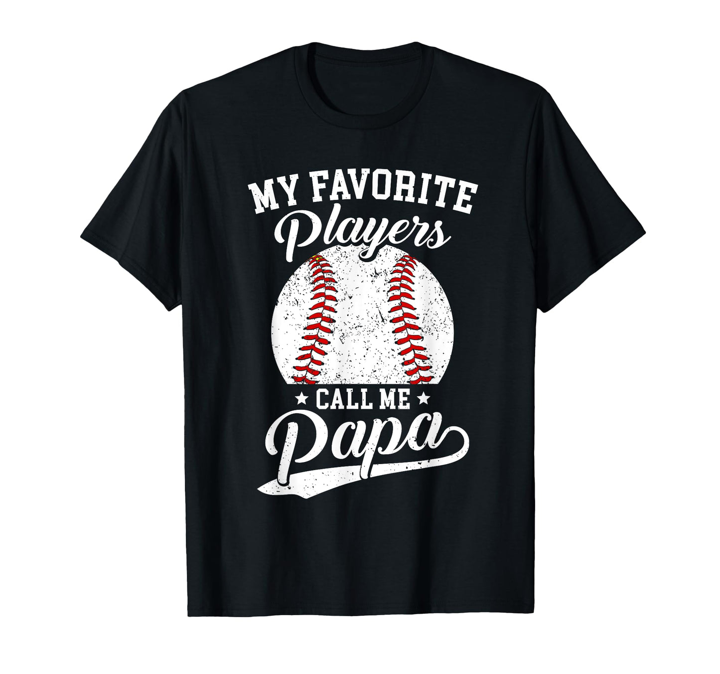 Baseball Papa My Favorite Baseball T-Shirt - Casual Everyday Wear Unisex - T-Shirt, Sweatshirt, Hoodie