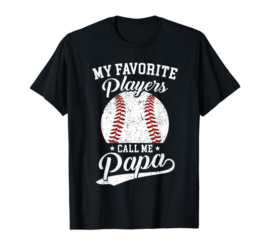 Baseball Papa My Favorite Baseball T-Shirt - Casual Everyday Wear Unisex - T-Shirt, Sweatshirt, Hoodie