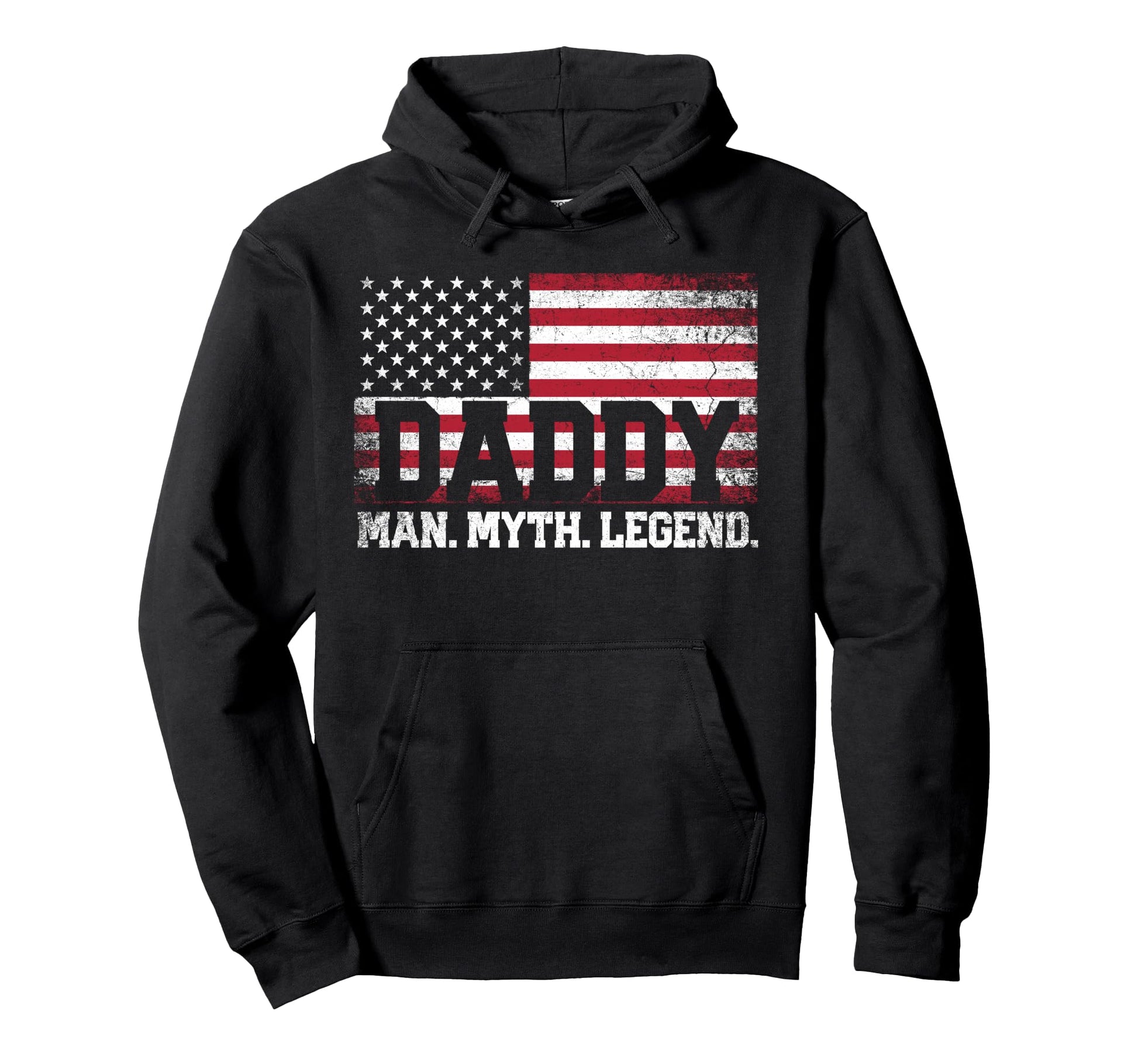 Daddy Dad Myth Legend Fathers Day 4Th July Hoodie - Novelty Apparel Unisex - T-Shirt, Sweatshirt, Hoodie