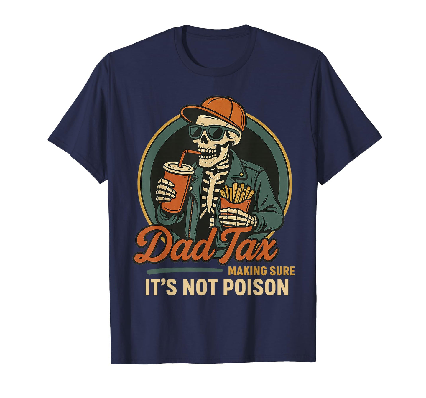 Dad Tax Making Sure Its Not Poison T-Shirt - Custom Art Print for Adults - T-Shirt, Sweatshirt, Hoodie