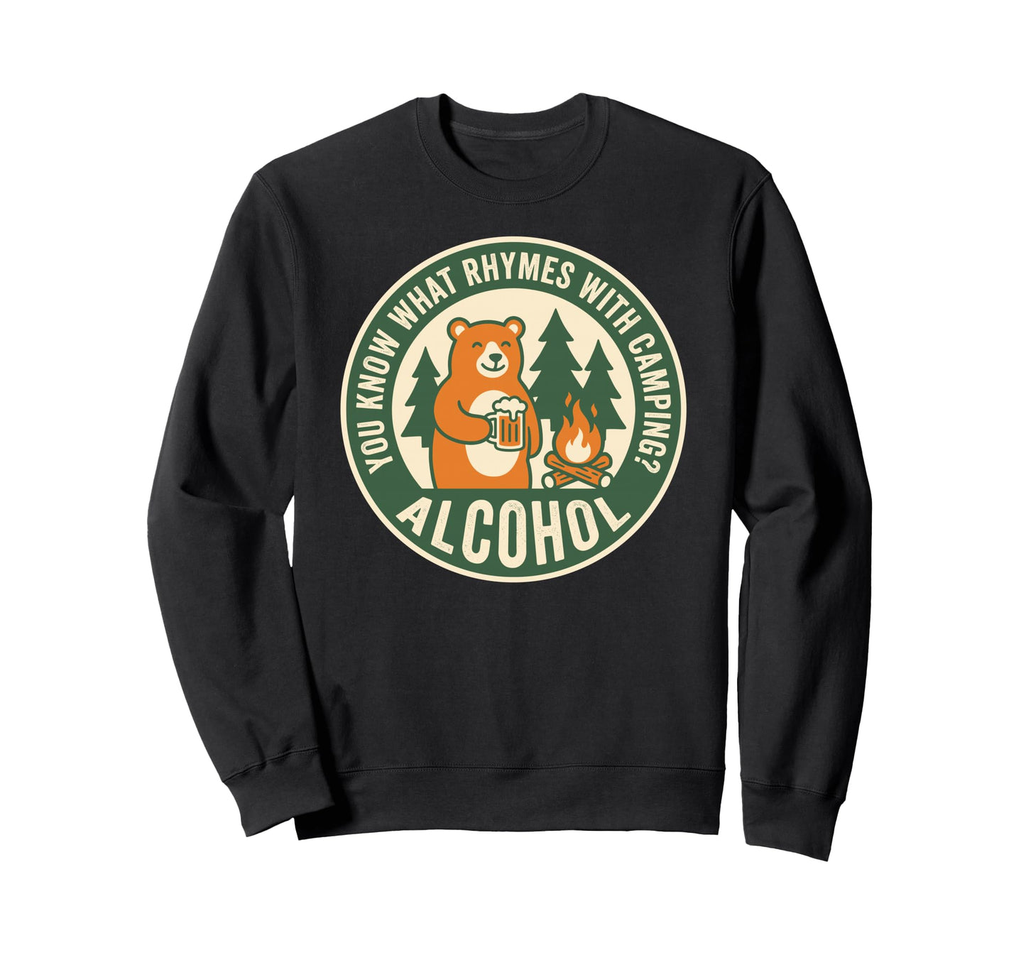 You Know What Rhymes Camping Alcohol Sweatshirt - Unique Graphic Men Women - T-Shirt, Sweatshirt, Hoodie