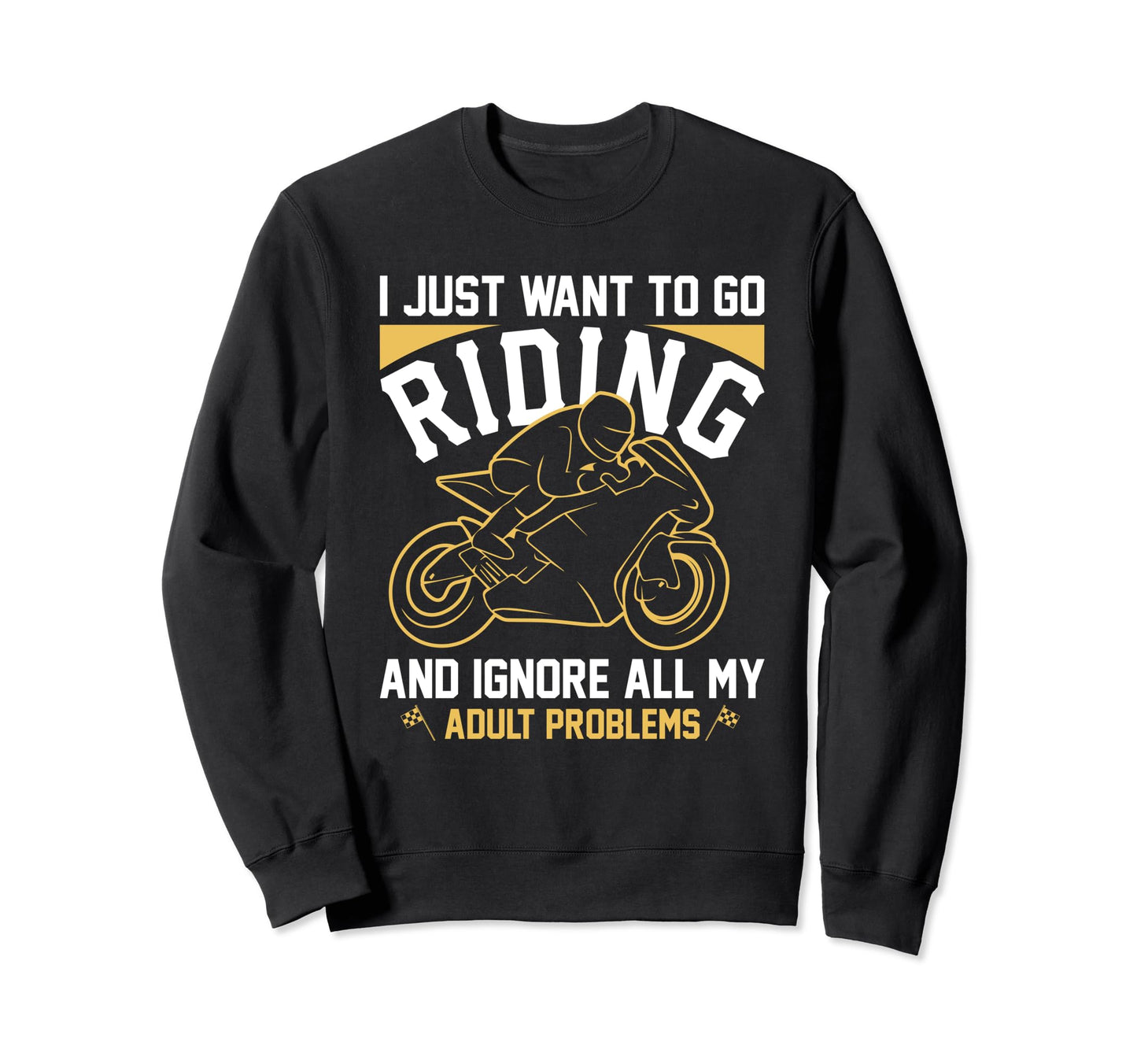I Just Want To Go Riding Sweatshirt - Aesthetic Graphic Men Women - T-Shirt, Sweatshirt, Hoodie