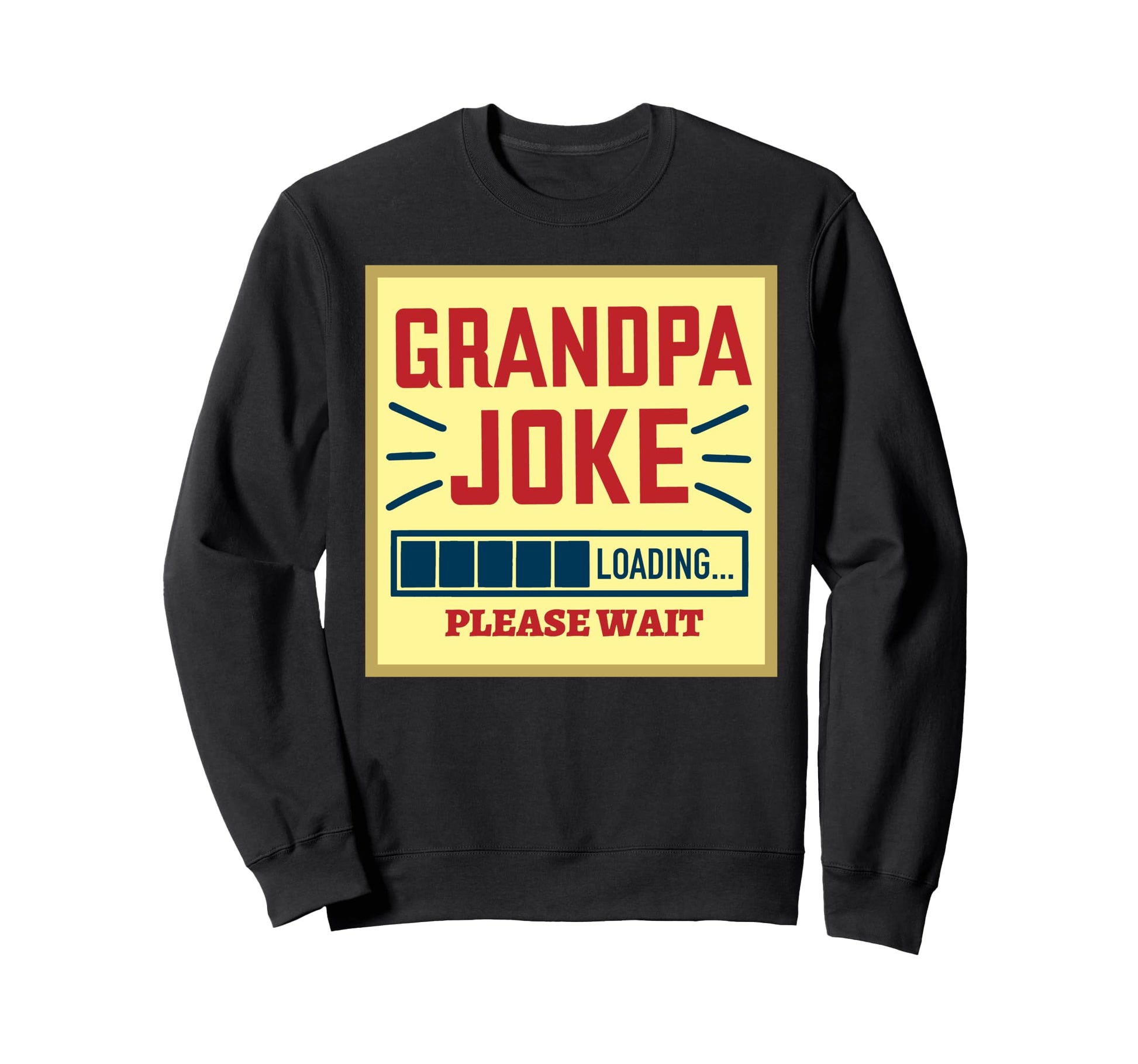 Funny Grandpa Joke Loading Sweatshirt - Aesthetic Graphic Men Women - T-Shirt, Sweatshirt, Hoodie
