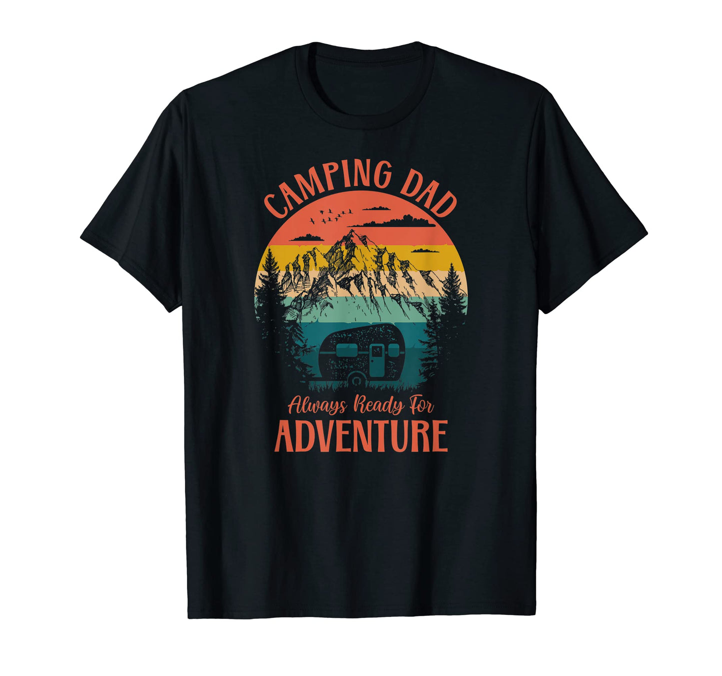 Camping Dad Always Ready Adventure T-Shirt - Streetwear Style for Adults - T-Shirt, Sweatshirt, Hoodie