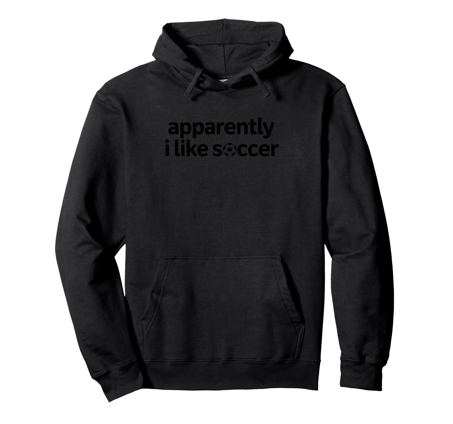 Apparently I Like Soccer Funny Game Day Hoodie - Trendy Graphic Men Women - T-Shirt, Sweatshirt, Hoodie