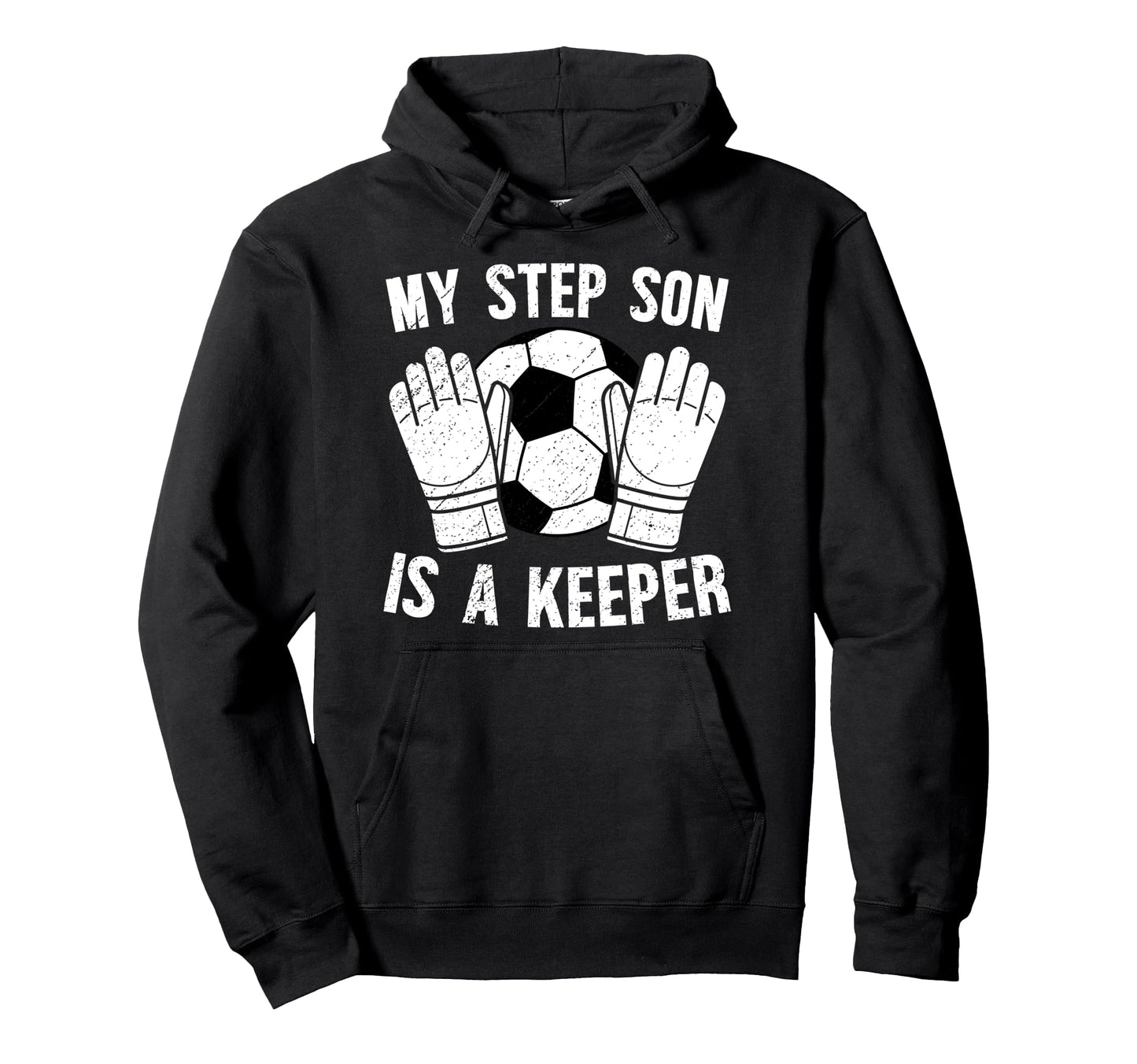 Soccer Keeper Step Dad Soccer Goalie Hoodie - Trendy Graphic Men Women - T-Shirt, Sweatshirt, Hoodie