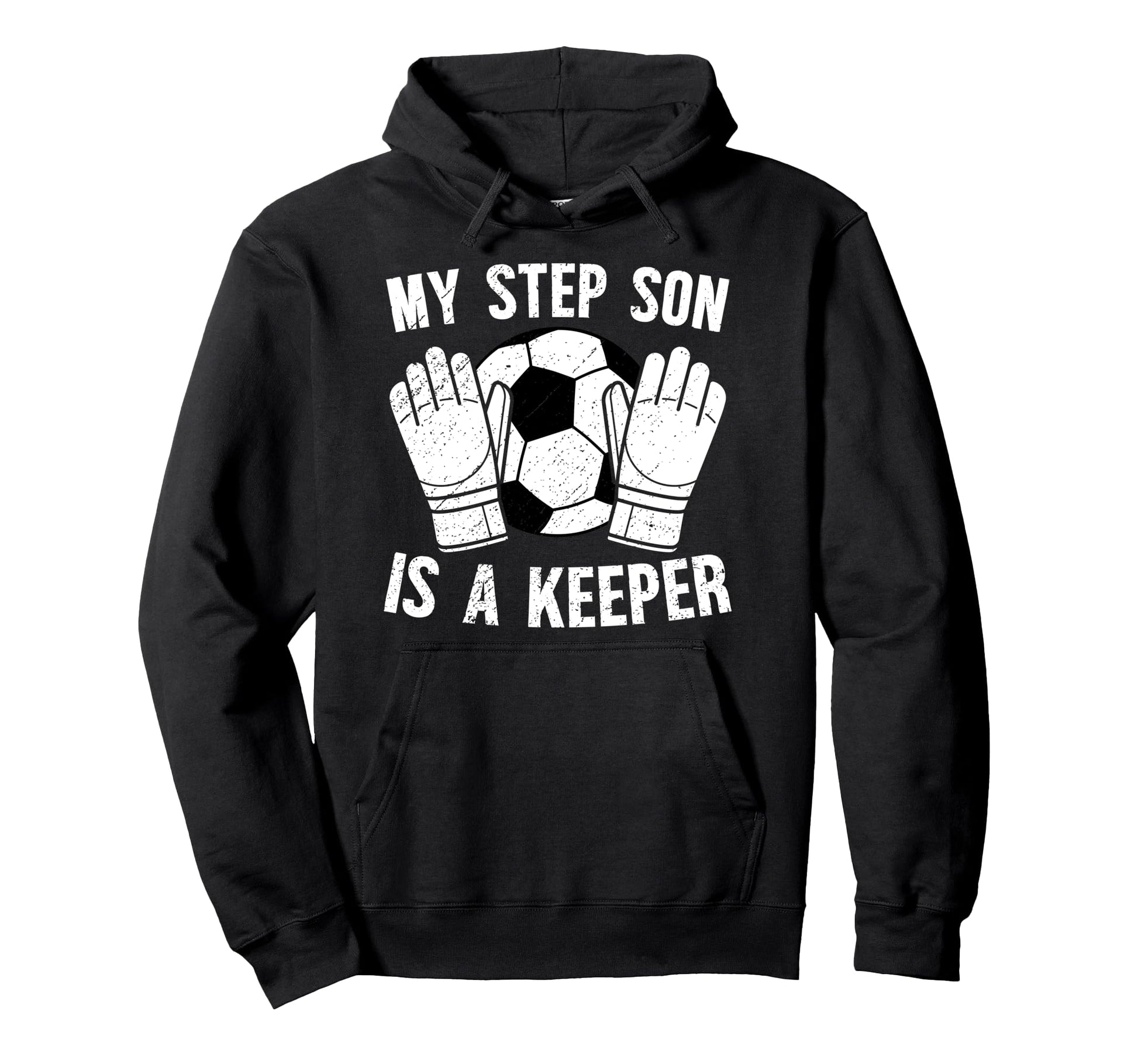 Soccer Keeper Step Dad Soccer Goalie Hoodie - Trendy Graphic Men Women - T-Shirt, Sweatshirt, Hoodie