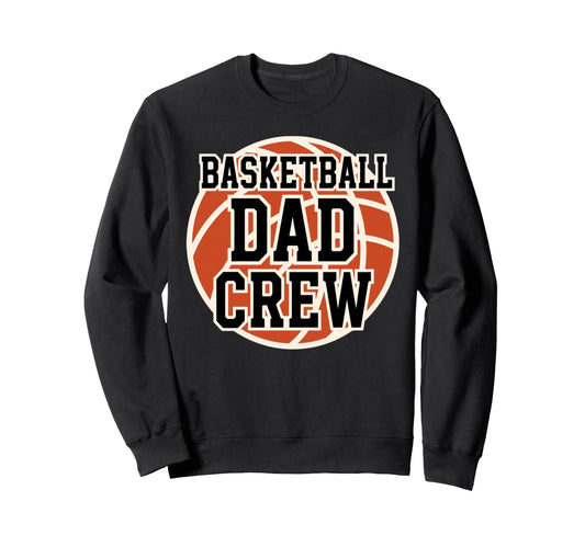 Basketball Dad Crew Game Day Sweatshirt - Novelty Apparel for Adults - T-Shirt, Sweatshirt, Hoodie