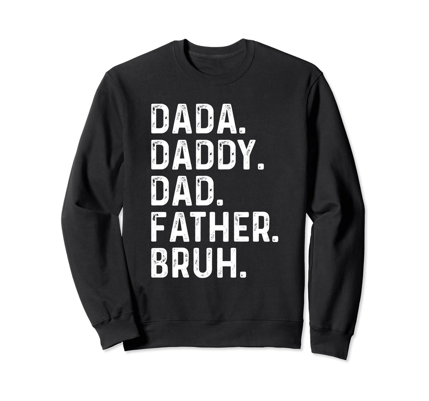 Dada Daddy Dad Father Bruh Husband Sweatshirt - Aesthetic Graphic Unisex - T-Shirt, Sweatshirt, Hoodie
