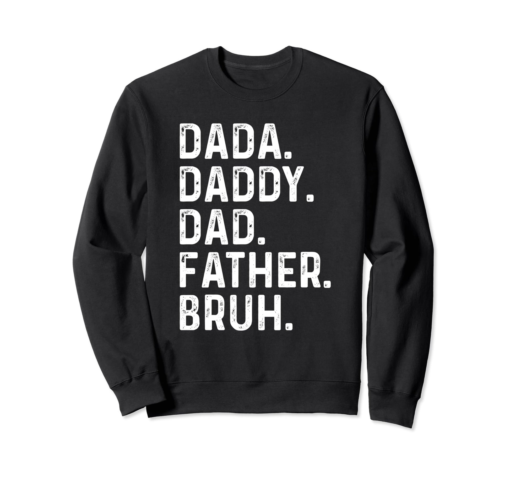 Dada Daddy Dad Father Bruh Husband Sweatshirt - Aesthetic Graphic Unisex - T-Shirt, Sweatshirt, Hoodie