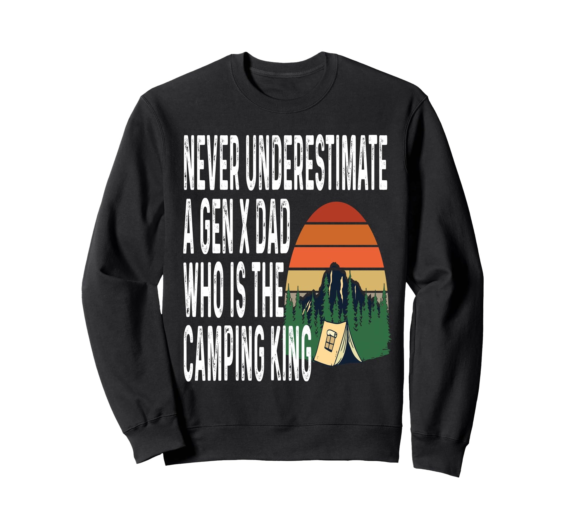 Never Underestimate Gen X Dad Who Is Sweatshirt - Novelty Apparel Unisex - T-Shirt, Sweatshirt, Hoodie