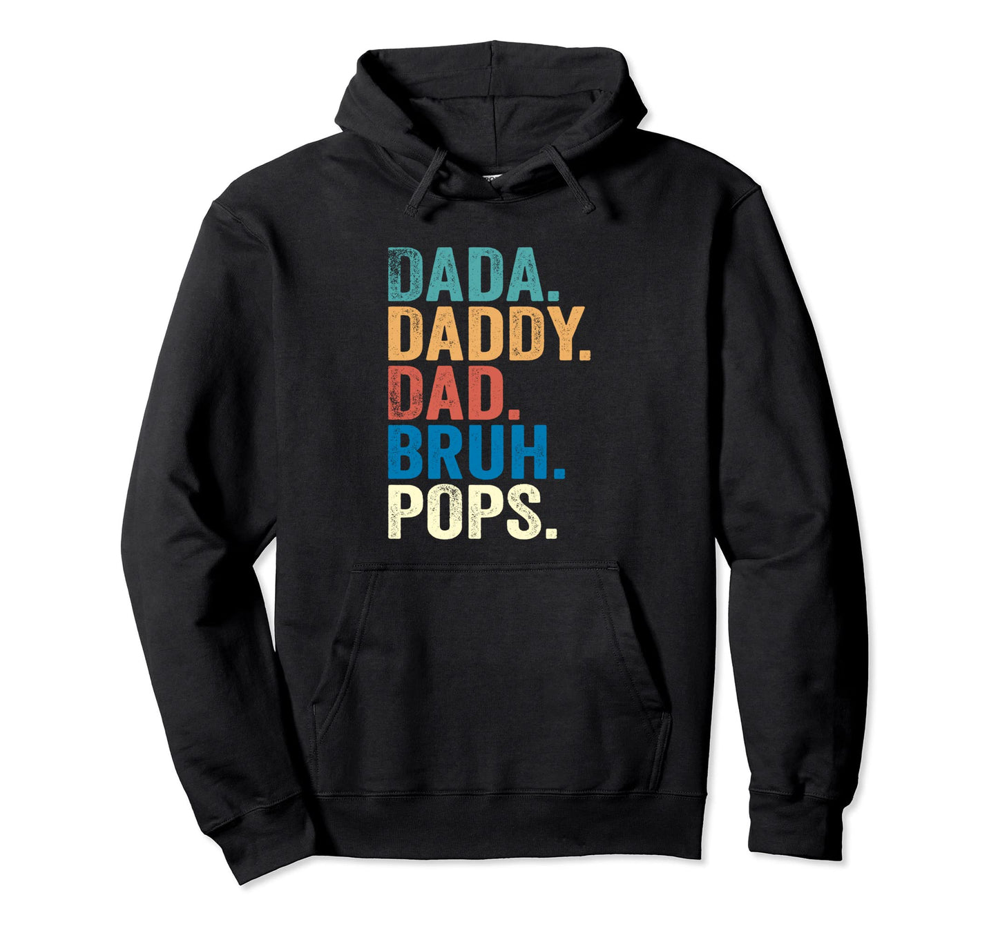 Fathers Day Dada Daddy Dad Bruh Pops Hoodie - Aesthetic Graphic for Adults - T-Shirt, Sweatshirt, Hoodie
