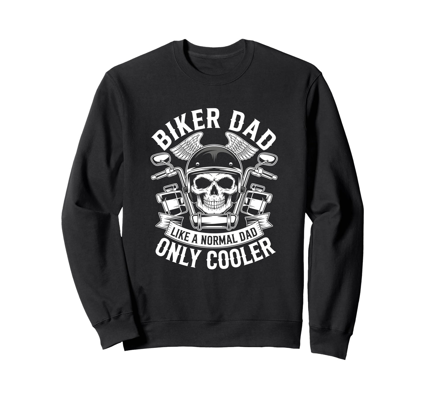 Biker Dad Like Normal Dad Only Sweatshirt - Unique Graphic Men Women - T-Shirt, Sweatshirt, Hoodie