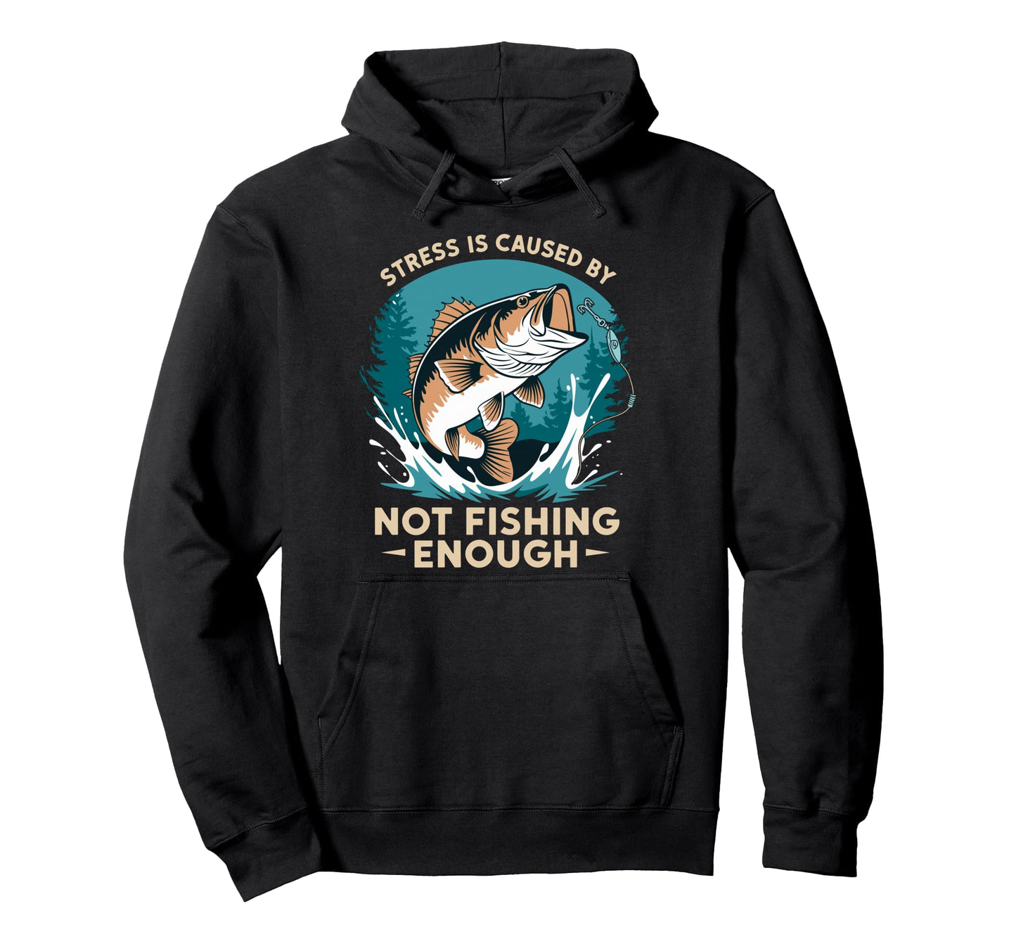 Stress Is Caused Not Fishing Enought Hoodie - Trendy Graphic Unisex - T-Shirt, Sweatshirt, Hoodie