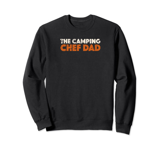 Camping Chef Dad Sweatshirt - Streetwear Style Men Women - T-Shirt, Sweatshirt, Hoodie
