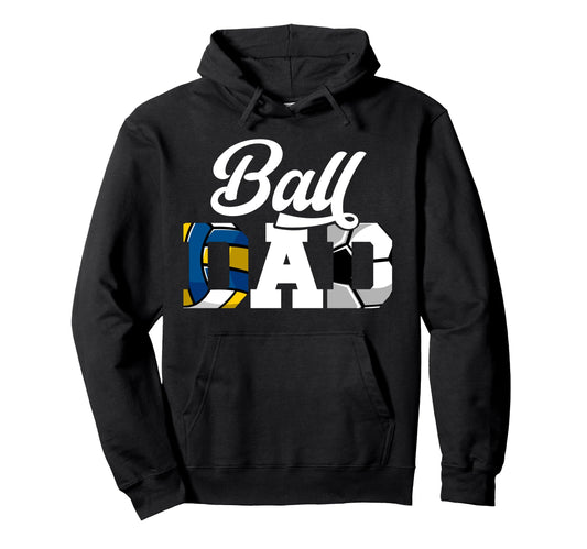 Ball Dad Volleyball Soccer Dad Hoodie - Casual Everyday Wear for Adults - T-Shirt, Sweatshirt, Hoodie