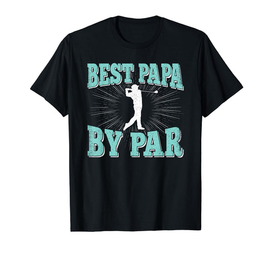 Best Papa Par Golf Player Daddy Dad T-Shirt - Trendy Graphic Unisex - T-Shirt, Sweatshirt, Hoodie