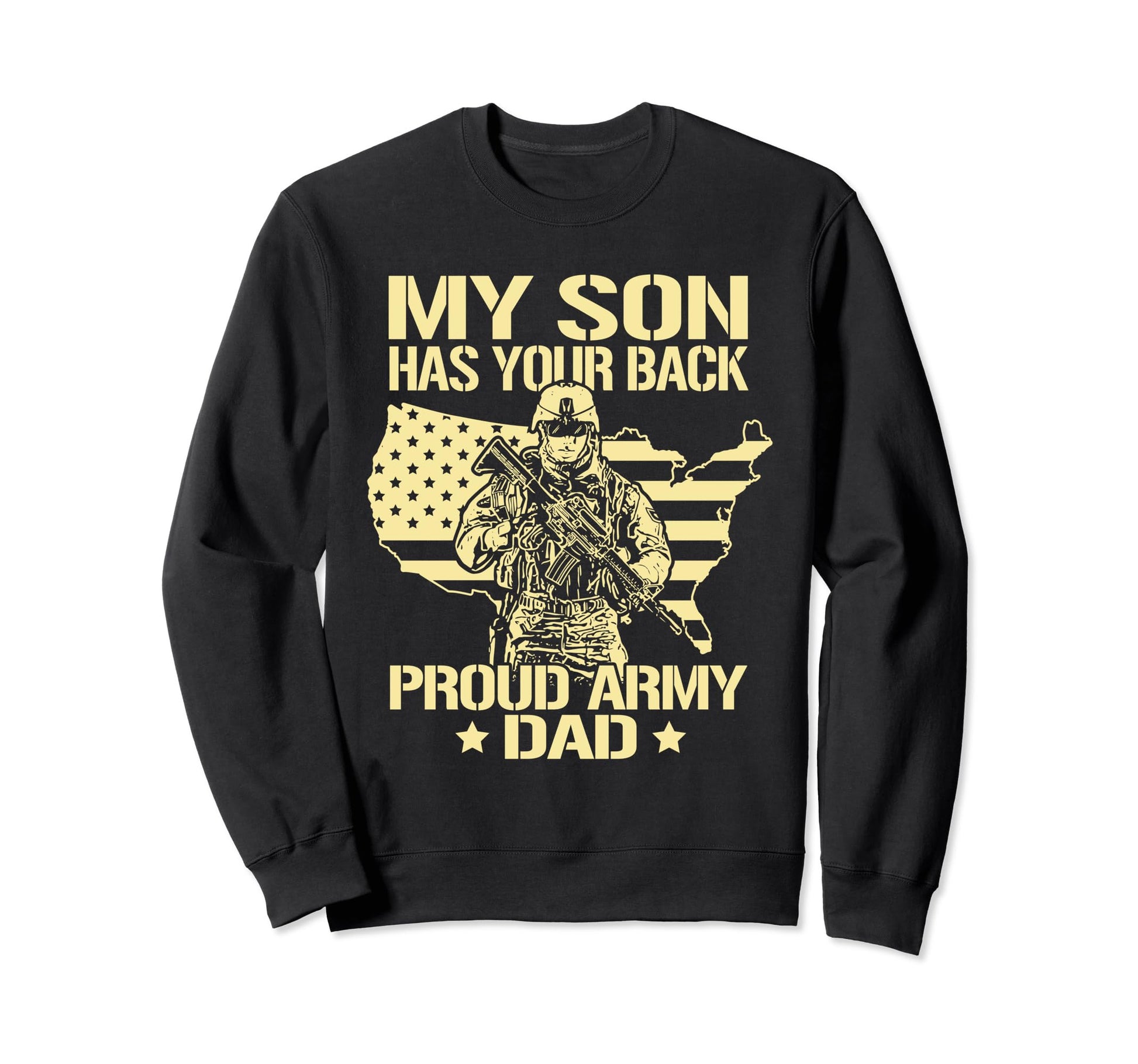 My Son Has Your Back Proud Army Dad Sweatshirt - Graphic Print Men Women - T-Shirt, Sweatshirt, Hoodie