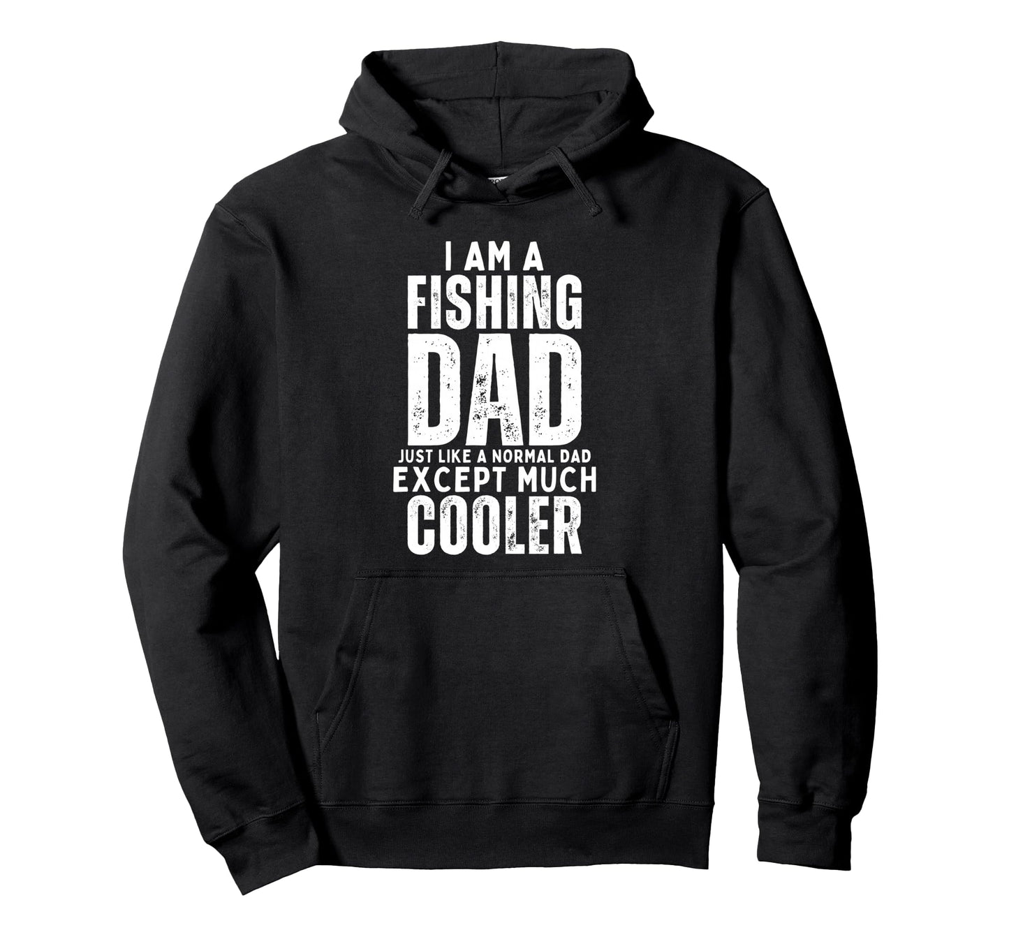 I Am Fishing Dad Just Like Normal Dad Hoodie - Graphic Print Men Women - T-Shirt, Sweatshirt, Hoodie