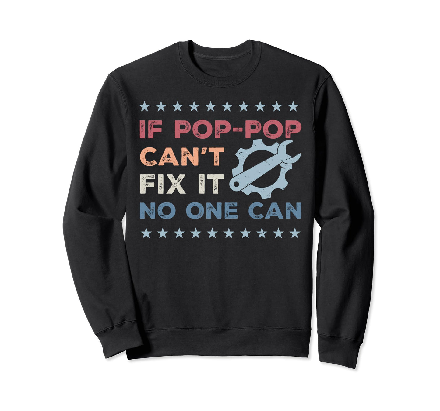 If Pop Pop Cant Fix It No One Can Sweatshirt - Novelty Apparel Unisex - T-Shirt, Sweatshirt, Hoodie