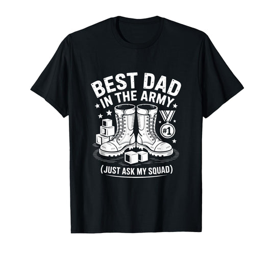 Best Dad Army Just Ask My Squad Fathers T-Shirt - Unique Graphic Unisex - T-Shirt, Sweatshirt, Hoodie