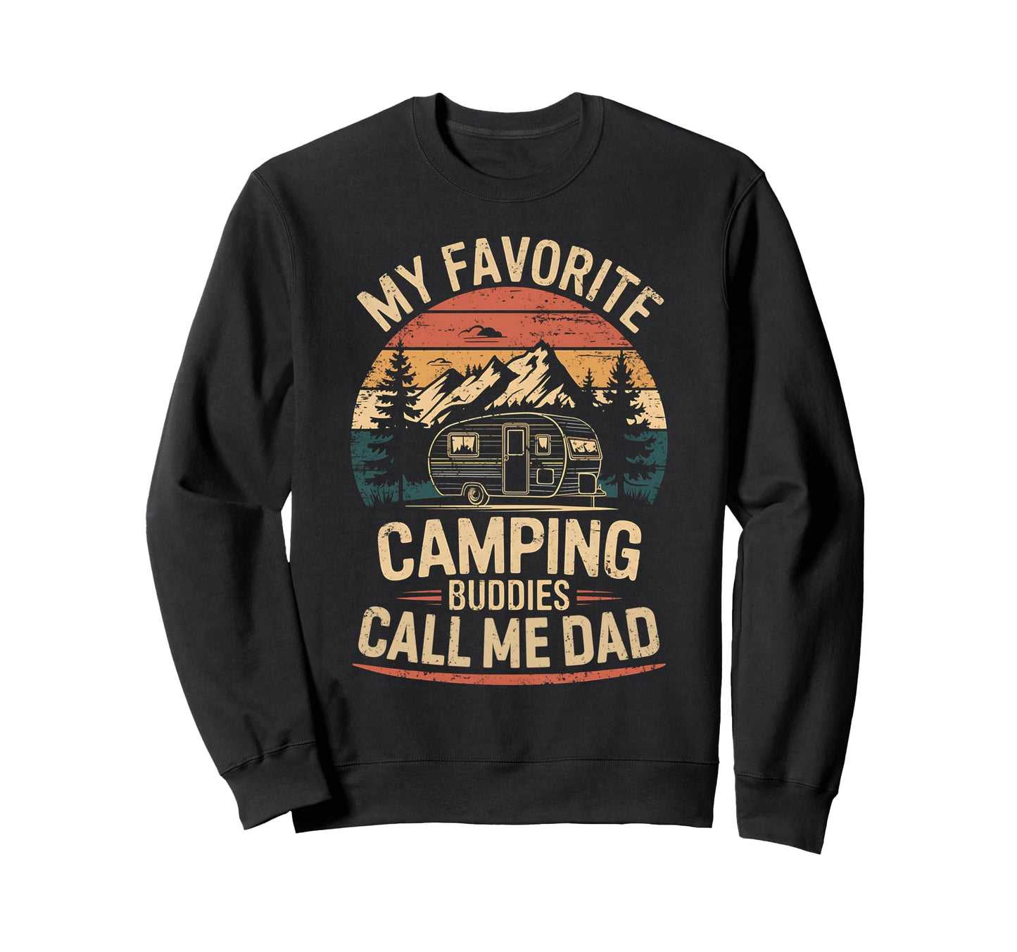 My Favorite Camping Buddies Call Me Sweatshirt - Novelty Apparel Men Women - T-Shirt, Sweatshirt, Hoodie