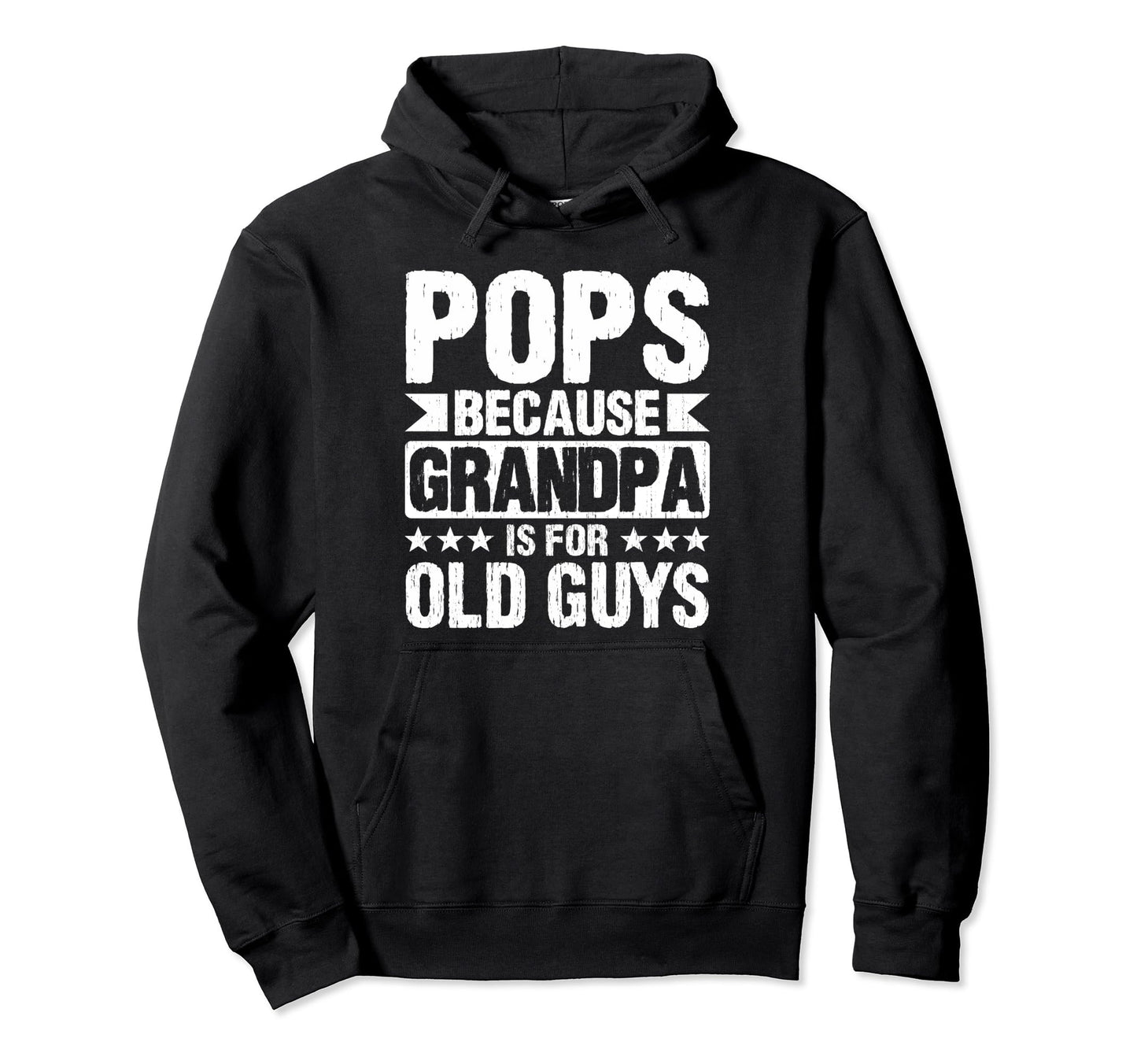 Pops Because Grandpa Is Old Guys Hoodie - Aesthetic Graphic for Adults - T-Shirt, Sweatshirt, Hoodie
