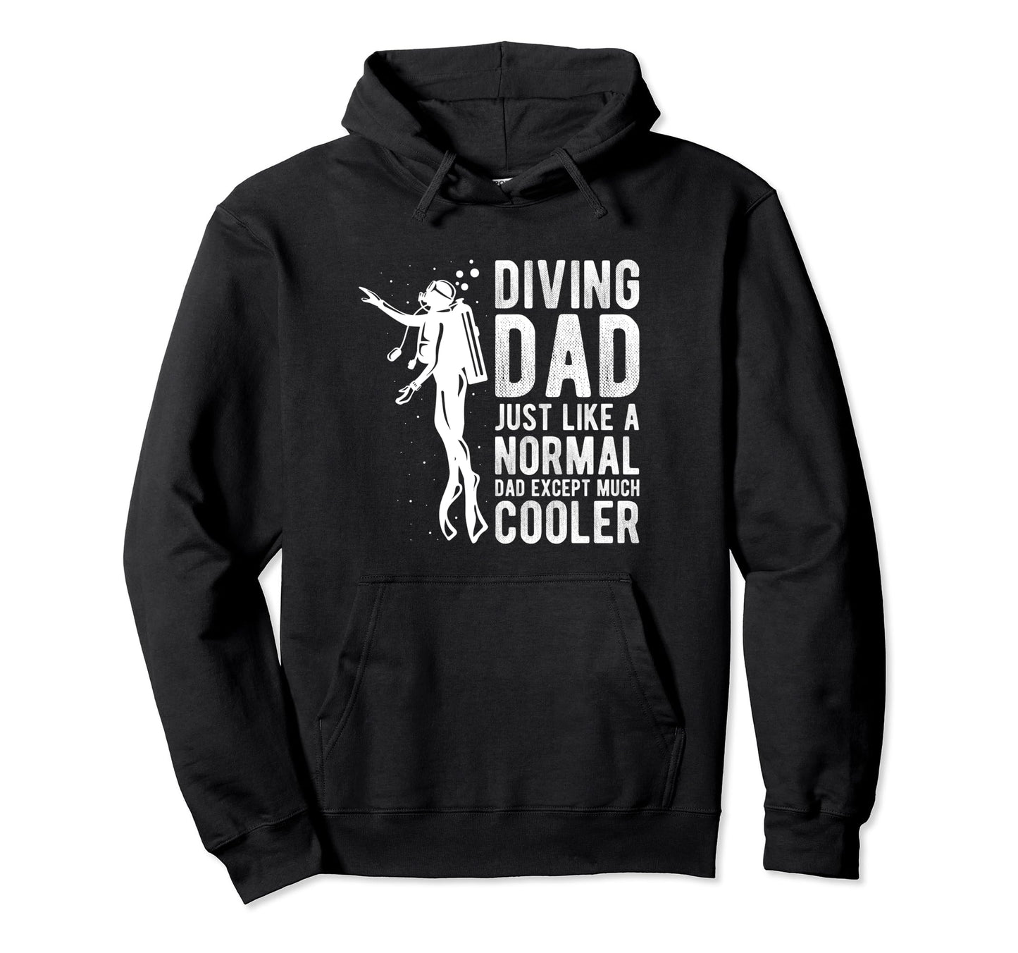 Diving Dad Just Like Normal Dad Hoodie - Casual Everyday Wear Unisex - T-Shirt, Sweatshirt, Hoodie