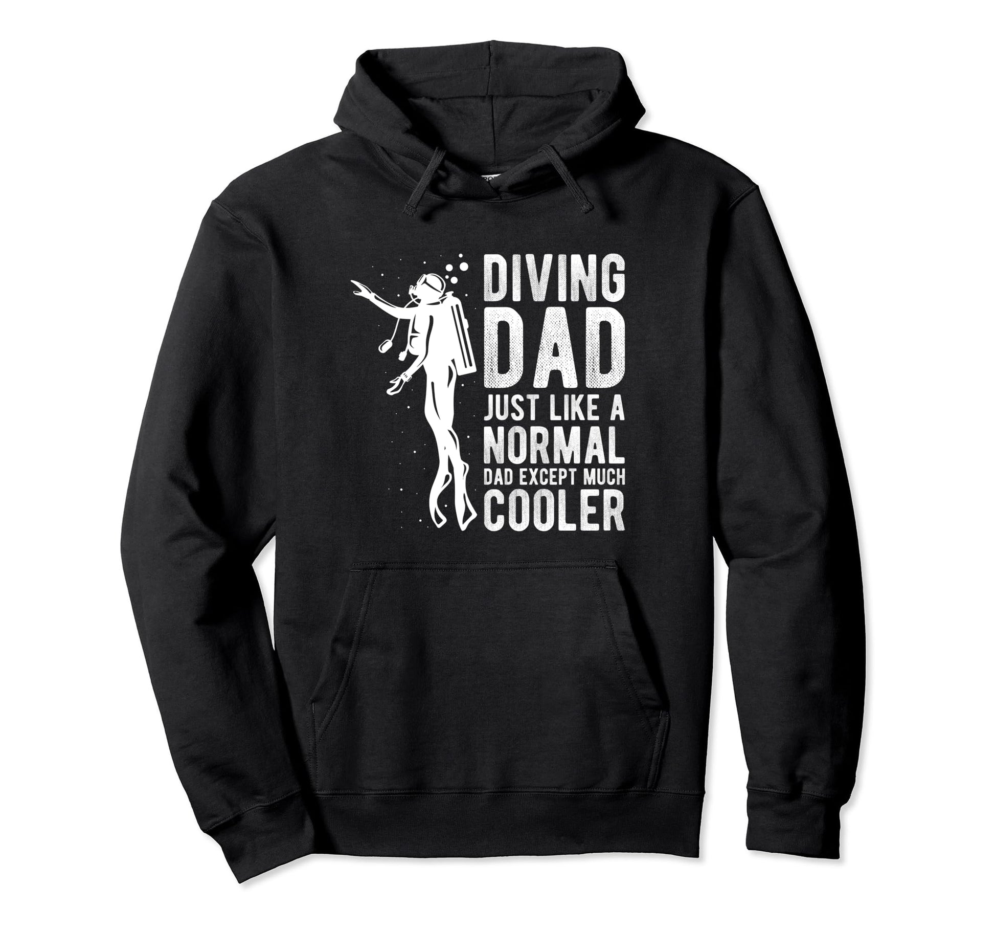 Diving Dad Just Like Normal Dad Hoodie - Casual Everyday Wear Unisex - T-Shirt, Sweatshirt, Hoodie