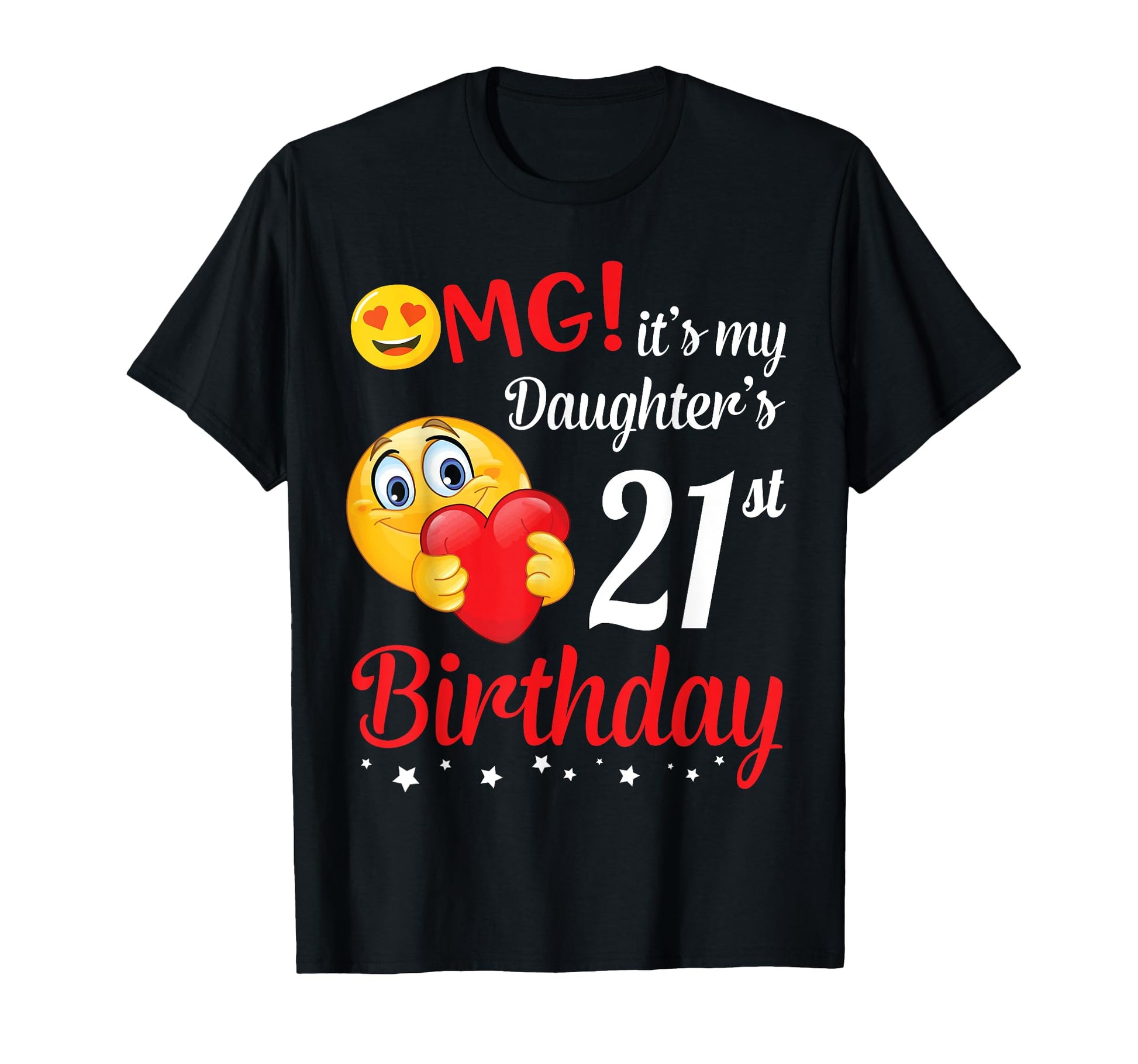 Omg Its My Daughters 21St Birthday T-Shirt - Streetwear Style Men Women - T-Shirt, Sweatshirt, Hoodie
