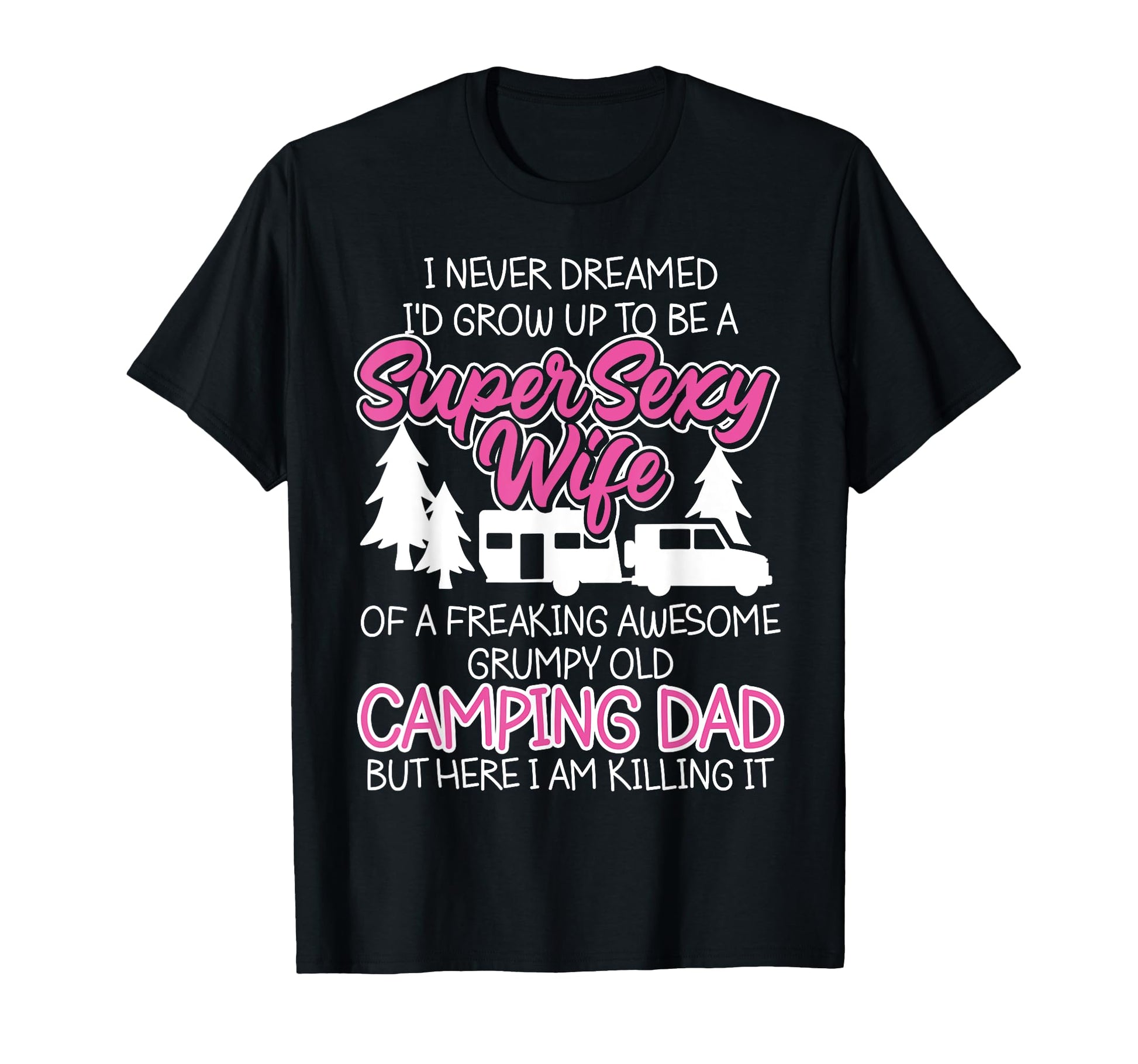 Motorhome Camping Wife Dad T-Shirt - Casual Everyday Wear Men Women - T-Shirt, Sweatshirt, Hoodie