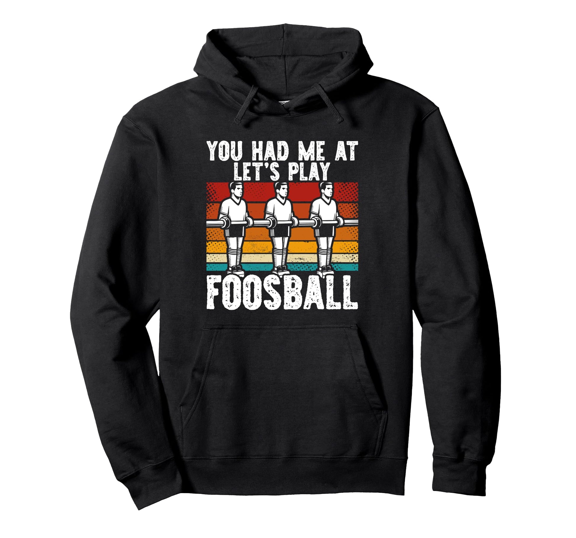 You Had Me Lets Play Foosball Table Hoodie - Casual Everyday Wear Unisex - T-Shirt, Sweatshirt, Hoodie